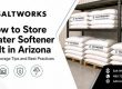 How to Store Bagged Water Softener Salt in Arizona